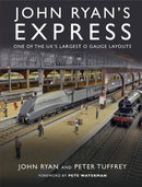 John Ryan's Express : One of the UK's Largest O Gauge Layouts-9781912101498