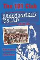 The 101 Club : The inspirational story of Huddersfield Town's record-breaking 1979-80 season-9781912101559
