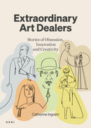 Extraordinary Art Dealers : Stories of Obsession, Innovation and Creativity-9781912122981