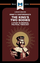 An Analysis of Ernst H. Kantorwicz''s The King''s Two Bodies