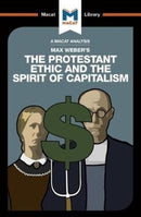 An Analysis of Max Weber's The Protestant Ethic and the Spirit of Capitalism-9781912127269