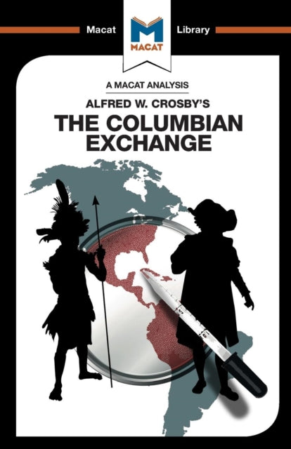 An Analysis of Alfred W. Crosby's The Columbian Exchange : Biological and Cultural Consequences of 1492-9781912127443