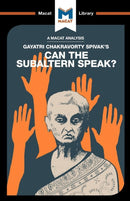 An Analysis of Gayatri Chakravorty Spivak''s Can the Subaltern Speak?