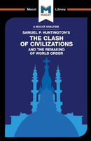 An Analysis of Samuel P. Huntington''s The Clash of Civilizations and the Remaking of World Order