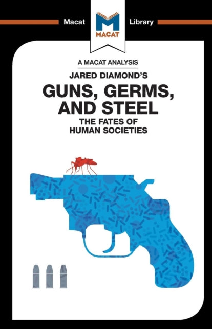 An Analysis of Jared Diamond's Guns, Germs & Steel : The Fate of Human Societies-9781912127979