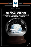 An Analysis of Geoffrey Parker's Global Crisis : War, Climate Change and Catastrophe in the Seventeenth Century-9781912128082