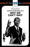 An Analysis of Martin Luther King Jr.'s Why We Can't Wait-9781912128129