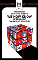 An Analysis of John Lewis Gaddis's We Now Know : Rethinking Cold War History-9781912128136