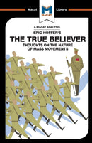 An Analysis of Eric Hoffer's The True Believer : Thoughts on the Nature of Mass Movements-9781912128143