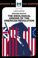 An Analysis of Bernard Bailyn's The Ideological Origins of the American Revolution-9781912128471
