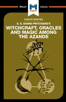 An Analysis of E.E. Evans-Pritchard's Witchcraft, Oracles and Magic Among the Azande-9781912128525