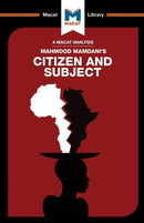An Analysis of Mahmood Mamdani's Citizen and Subject : Contemporary Africa and the Legacy of Late Colonialism-9781912128693