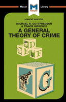 An Analysis of Michael R. Gottfredson and Travish Hirschi''s A General Theory of Crime