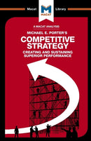 An Analysis of Michael E. Porter's Competitive Strategy : Techniques for Analyzing Industries and Competitors-9781912128808