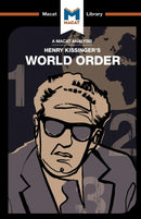 An Analysis of Henry Kissinger's World Order : Reflections on the Character of Nations and the Course of History-9781912128839