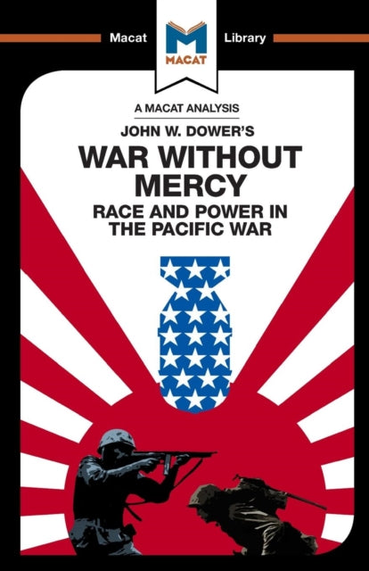 An Analysis of John W. Dower's War Without Mercy : Race And Power In The Pacific War-9781912128846