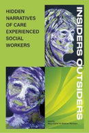 INSIDERS OUTSIDERS: HIDDEN NARRATIVES OF CARE EXPEREINCED SOCIAL WORKERS-9781912130528
