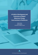 A Guide to Development and Evaluation of Digital Behaviour Change Interventions in Healthcare-9781912141029