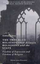 The Troubled Relationship between Religions and the State : : Freedom of Expression and Freedom of Religion-9781912142378