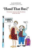 Haud That Bus!' : The humorous adventures of Bus Pass Barbara & Bus Pass Molly-9781912147571