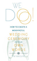 We Do! : How to Create a Meaningful Wedding Ceremony in Your Own Words-9781912147748