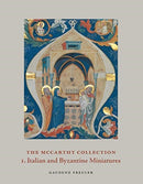 The McCarthy Collection, Volume I : Italian and Byzantine Miniatures-9781912168071