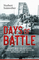 Days of Battle : Armoured Operations North of the River Danube, Hungary 1944-45-9781912174263
