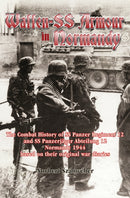 Waffen-SS Armour in Normandy : The Combat History of SS Panzer Regiment 12 and SS Panzerjager Abteilung 12, Normandy 1944, based on their original war diaries-9781912174805