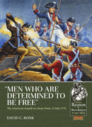 Men who are Determined to be Free : The American Assault on Stony Point, 15 July 1779-9781912174843