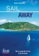 Sail Away : How to Escape the Rate Race and Live the Dream-9781912177233