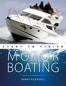Motorboating Start to Finish : From Beginner to Advanced: the Perfect Guide to Improving Your Motorboating Skills-9781912177288