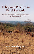 Policy and Practice in Rural Tanzania : Grazing, Fishing and Farming at the Local-Global Interface-9781912186266