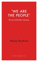 We are the People : The rise of the AfD in Germany-9781912208920