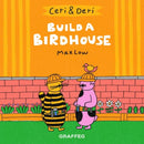 Ceri & Deri: Build a Birdhouse-9781912213733