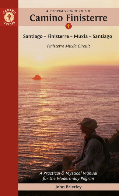 A Pilgrim's Guide to the Camino Finisterre : Including Muxia Circuit: Santiago - Finisterre - Muxia - Santiago-9781912216376