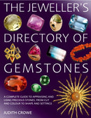 The Jeweller's Directory of Gemstones : A Complete Guide to Appraising and Using Precious Stones, from Cut and Colour to Shape and Settings-9781912217182