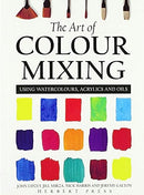 The Art of Colour Mixing : Using Watercolours, Acrylics and Oils-9781912217915