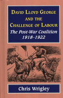 Lloyd George and the Challenge of Labour : The Post-War Coalition 1918-1922-9781912224289