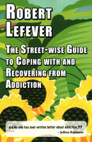The Street-wise Guide to Coping with & Recovering from Addiction-9781912224487
