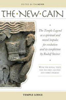 The New Cain : The Temple Legend as a Spiritual and Moral Impulse for Evolution and its Completion by Rudolf Steiner with the Ritual Texts for the First, Second and Third Degrees-9781912230013