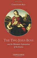 The Two Jesus Boys : and the Messianic Expectations of the Essenes-9781912230273