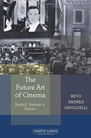 The Future Art of Cinema : Rudolf Steiner's Vision-9781912230402