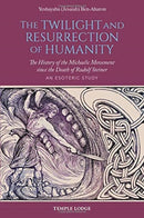 The Twilight and Resurrection of Humanity : The History of the Michaelic Movement since the Death of Rudolf Steiner - An Esoteric Study-9781912230426