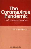 The Coronavirus Pandemic : Anthroposophical Perspectives-9781912230549