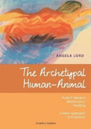 The Archetypal Human-Animal : Rudolf Steiner's Watercolour Painting - A New Approach to Evolution-9781912230884