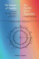 The Essence of Tonality / The Parsifal Christ-Experience : An Attempt to View Musical Subjects in the Light of Spiritual Science-9781912230891