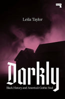 Darkly : Black History and America's Gothic Soul-9781912248544