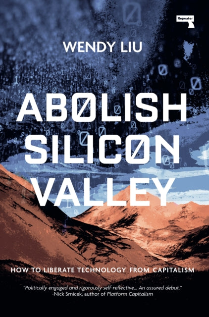Abolish Silicon Valley : How to Liberate Technology from Capitalism-9781912248704