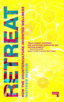 Retreat : How the Counterculture invented Wellness-9781912248780