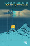 Mountains and Desire : Climbing vs. The End of the World-9781912248933